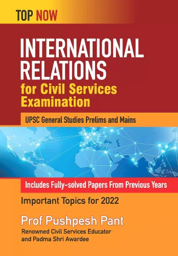 International Relations for Civil Services Examination: Includes Solved Papers from Previous Years (Top Now) 