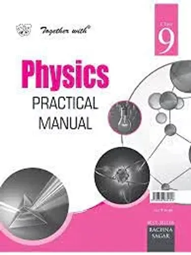 Together with PHYSICS Practical Manual for Class 9