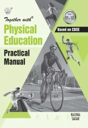Together with Physical Education Practical Manual for Class 11 and 12 Based on Latest Syllabus 2025-26 (CBSE)