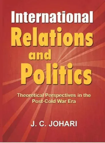 International Relations & Politics Theoretical Perspective in the PostCold War Era: Theoretical Perspectives in the Post-Cold War Era