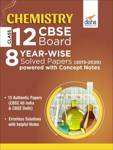 Chemistry Class 12 CBSE Board 8 YEAR-WISE (2013 - 2020) Solved Papers powered with Concept Notes