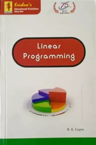 LINEAR PROGRAMMING FOR DEGREE, HONOURS AND POST GRADUATE STUDENTS OF MATHEMATICS AND STATISTICS, ALSO FOR M.B.A. AND ENGINEERING STUDENTS OF ALL INDIAN UNIVERSTIES  (Paperback, R,.K. GUPTA)