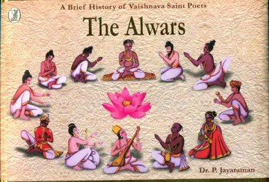 A Brief History of Vaishnava Saint Poets : The Alwars