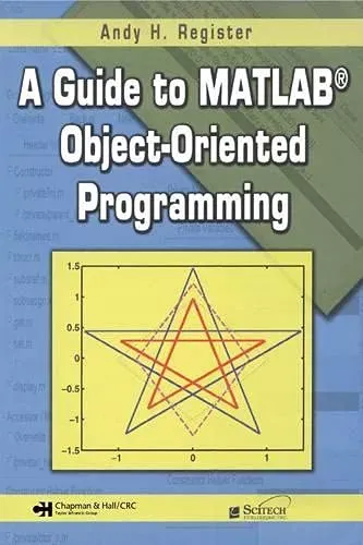 A Guide to MATLAB Object-Oriented Programming