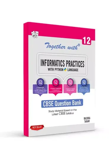 Rachna Sagar Together With CBSE Class 12 Informatics Practices with Python Question Bank Study Material (Based On Latest Syllabus) Exam 2022-23