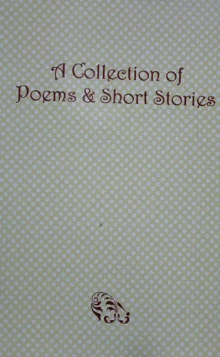 A Collection Of Poems & Shorts Stories