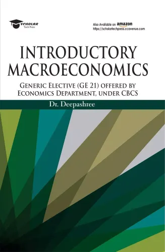Scholar Tech Press Introductory Macroeconomics Generic Elective (GE21) by Dr Deepashree