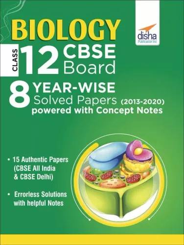 Biology Class 12 CBSE Board 8 YEAR-WISE (2013 - 2020) Solved Papers powered with Concept Notes