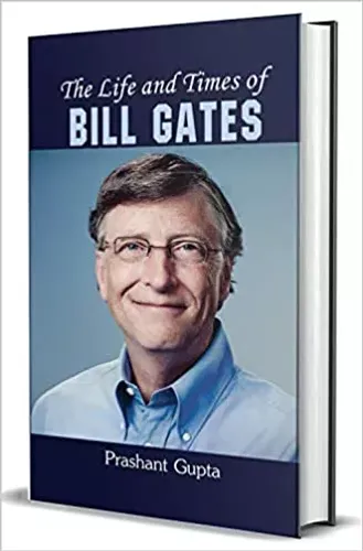 The Life and Times of Bill Gates