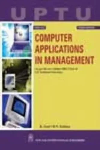 Computer Applications in Management : (As per the new Syllabus, MBA of U.P. Technical University)