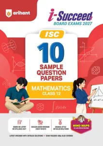 i-Succeed ICSE 10 Sample Question Papers Class 12 Mathematics Exam 2027 | Colour-Coded Revision Cheat Sheets, Council Style Detailed Answers, Mind Maps for Last Minute Revision | Based on ISC Syllabus 2027