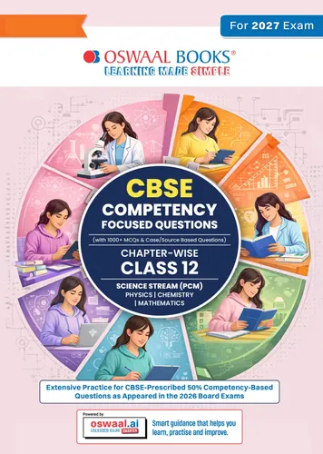 CBSE Competency Focused Questions For Class 12 | Chapter- wise | For Board Exam | Science Stream (PCM) | 50% Competency based Questions | MCQs | Case/Source Based Questions with Oswaal AI