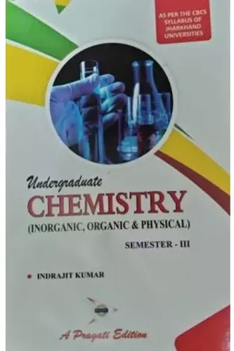 UNDERGRADUATE CHEMISTRY ( INORGANIC, ORGANIC & PHYSICAL ) - III sem ( JHARKHAND UNIVERSITY )