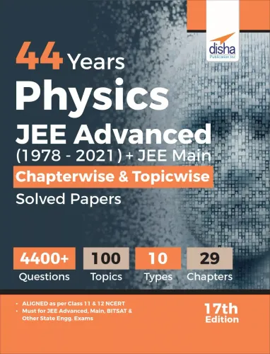 44 Years Physics JEE Advanced (1978 - 2021) + JEE Main Chapterwise & Topicwise Solved Papers 17th Edition