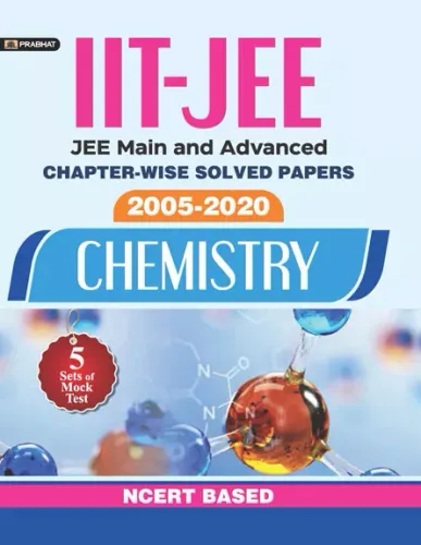 IIT-JEE-MAIN & ADVANCED CHAPTER-WISE SOLVED PAPERS 2005-2020 CHEMISTRY NCERT BASED (REVISED 2021)