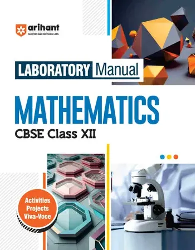 Laboratory Manual Mathematics for CBSE Class XII (12th) | Complete Practical Book with Experiments, Viva Voce Questions & Answers | NCERT Compliant Lab Book