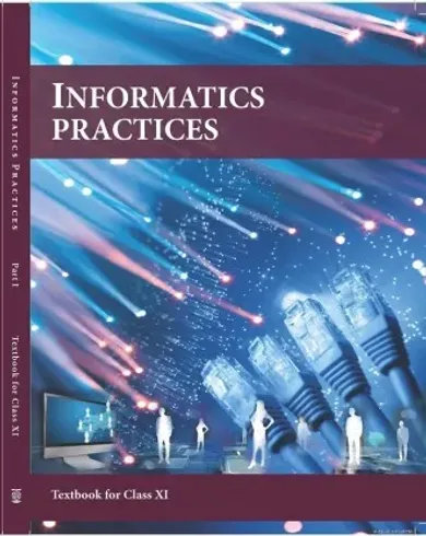 Informatics Practices Textbook for Class 11 