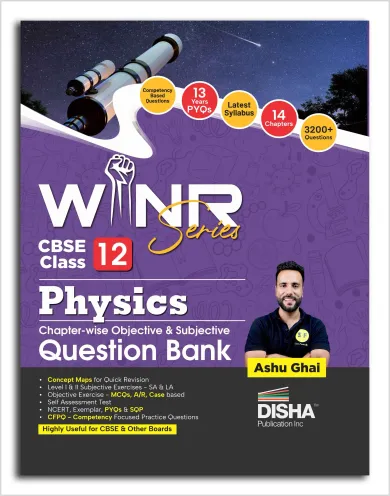 Disha WINR Series CBSE Class 12 Physics Chapter-wise Objective & Subjective Question Bank | New Syllabus | For 2026 Exam | NCERT, Exemplar, PYQs & SQP | Fully Solved | Competency (CFPQ) Questions