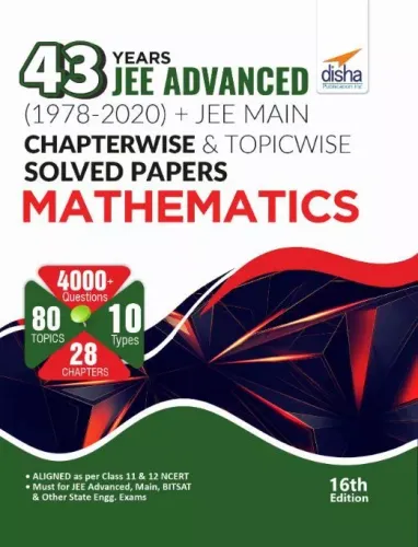 43 Years JEE Advanced (1978 - 2020) + JEE Main Chapterwise  & Topicwise Solved Papers Mathematics 16th Edition