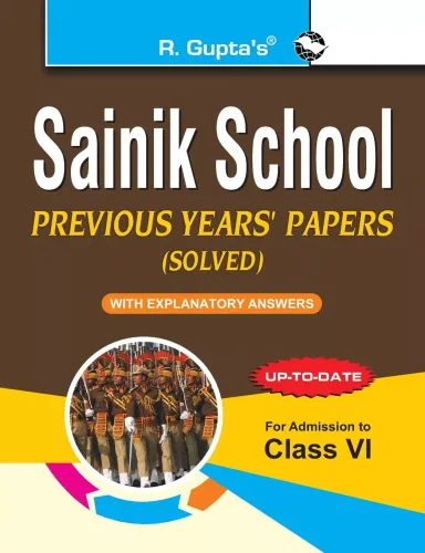 Sainik School: Previous Years' Papers (Solved) For (6th) Class VI: Previous Years Papers with Explanatory Answers (Solved for Class VI)