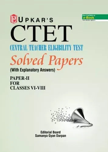 Central Teacher Eligibilty Test Solved Papers (Paper-Ii For Classes Vi-Viii) Ctet