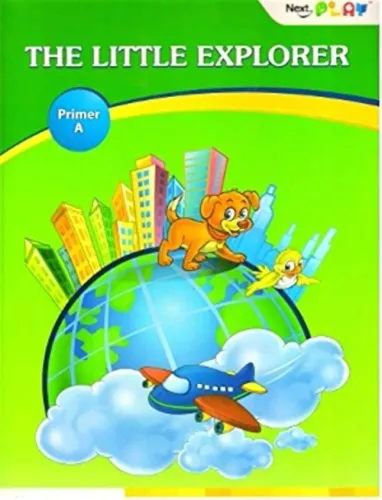 NEXT EDUCATION THE LITTLE EXPLORER PRIMER A