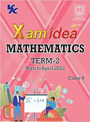 Xam idea Class 9 Maths Book For CBSE Term 2 Exam (2021-2022) With New Pattern Including BasicConcepts, NCERT Questions and Practice Questions