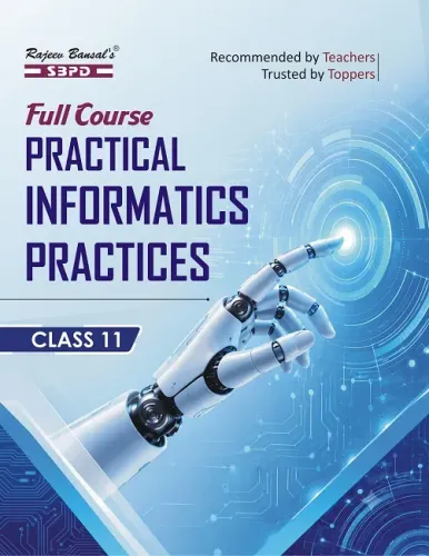 Practical Informatics Practices Class 11 (with Viva Voce) Based on NCERT Guidelines