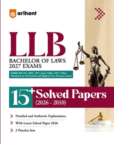 LLB Entrance Exam 2027 | 15+ Solved Papers 2026-2010 | DU, BHU, IPU, Jamia Millia, NLU & Regional Law Entrance Exams | Authentic Questions with Detailed Explanations | 3 Practice Sets