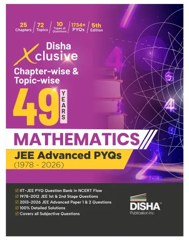 Disha Xclusive Chapter-wise & Topic-wise 49 Year MATHEMATICS JEE Advanced PYQs (1978 - 2026) 5th Edition | Previous Year Solved Papers Question Bank in NCERT Flow | JEE Advanced PYQ Book for JEE 2027