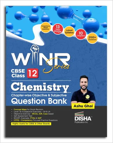 Disha WINR Series CBSE Class 12 Chemistry Chapter-wise Objective & Subjective Question Bank | New Syllabus | For 2026 Exam | NCERT, Exemplar, PYQs & SQP | Fully Solved | Competency (CFPQ) Questions