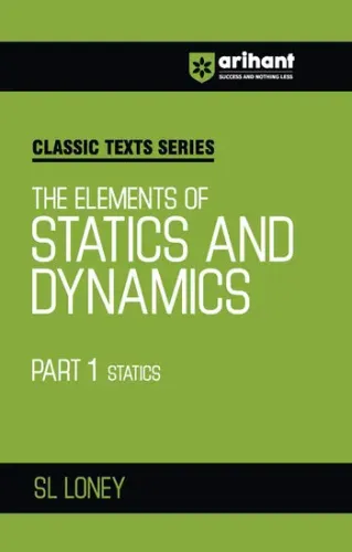 Classic Texts Series The Elements of Statics and Dynamics Part 1 Statics by SL Loney | Physics Mechanics Book for JEE, Engineering Entrance, Olympiads and Competitive Exams 2027