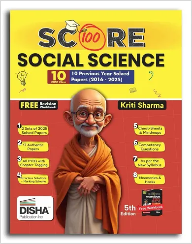 Score 100 Social Science CBSE Class 10 - 10 Previous Year-wise Solved Papers (2016 - 2025) with Revision Workbook 5th Edition | PYQs, Mindmaps, Cheat Sheets, CBQs for 2026 Exam