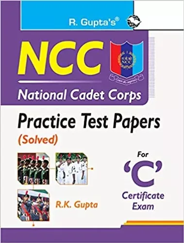 NCC: Practice Test Papers (Solved) for ‘C’ Certificate Exam 