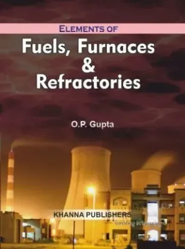 Elements of Fuels, Furnaces & Refractories 