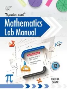 Together with Mathematics Lab Manual for Class 12 (CBSE)