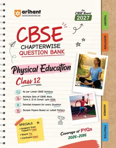 CBSE Physical Education Class 12 Question Bank for Exam 2027 | 11 Years Chapterwise PYQs (2026–2016) with Revision Theory, Detailed Solutions, Exam Tips & Sample Papers as per Latest CBSE Exam Pattern