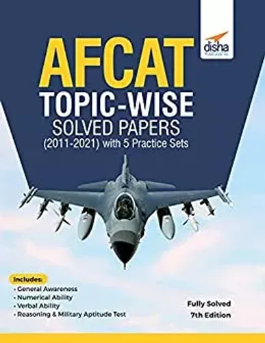 AFCAT Topic-wise Solved Papers (2011 - 21) with 5 Practice Sets 7th Edition