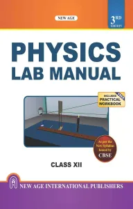 New Age Physics Lab Manual for class- 12 : As Per New Syllabus of CBSE (For 2021 Exam) (Includes Practical Workbook)