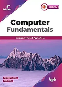 Computer Fundamentals : Concepts, Systems & Applications- 8th Edition