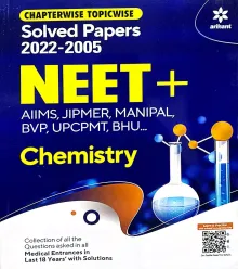 Chapterwise Topicwise Solved Papers 2022 -2005 NEET + Aiims Jipmer Manipal Bvp Upcpmt Bhu Chemistry