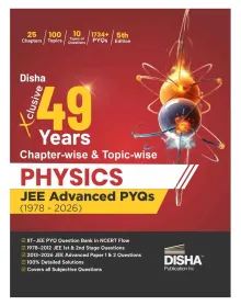 Disha Xclusive Chapter-wise & Topic-wise 49 Year PHYSICS JEE Advanced PYQs (1978 - 2026) 5th Edition | Previous Year Solved Papers Question Bank in NCERT Flow | JEE Advanced PYQ Book for JEE 2027