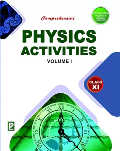 Comprehensive Physics Activities Vol-I For Class-XI