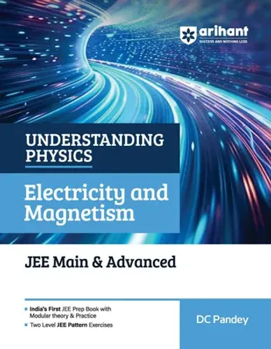 Understanding Physics Electricity and Magnetism for JEE Main & Advanced 2027 | Modular Theory, Concept Practice & Two-Level JEE Pattern Exercises | DC Pandey