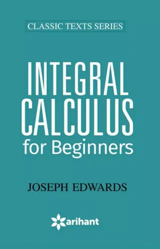 Integral Calculus For Beginners