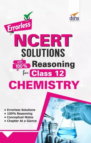Errorless NCERT Solutions with 100% Reasoning for Class 12 Chemistry