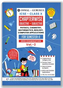 Oswal-Gurukul Chapterwise Objective & Subjective for ICSE Class 10 Semester II Exam 2022 : 2600+ New Pattern Questions (Phy, Che, Bio, Math, Comp.App)