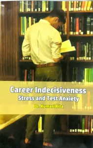 Career Indecisiveness Stress & Test Anxiety