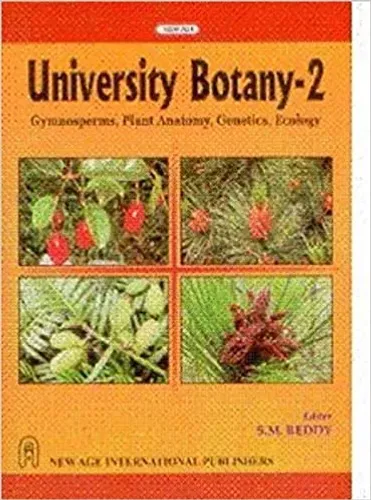 University Botany II : (Gymnosperms, Plant Anatomy, Genetics, Ecology)
