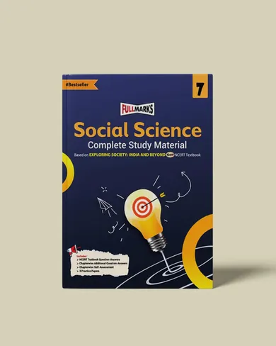 Full Marks Social Science Complete Study Material Part-1 Class 7 | Based on EXPLORING SOCIETY: INDIA AND BEYOND New NCERT Textbook and CBSE Syllabus | Includes Chapterwise Summary, Solved Q/A, Practice Papers and More